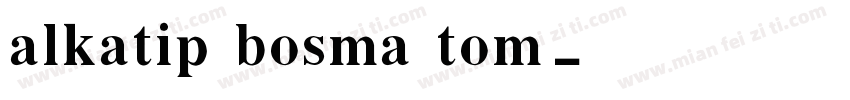 alkatip bosma tom字体转换